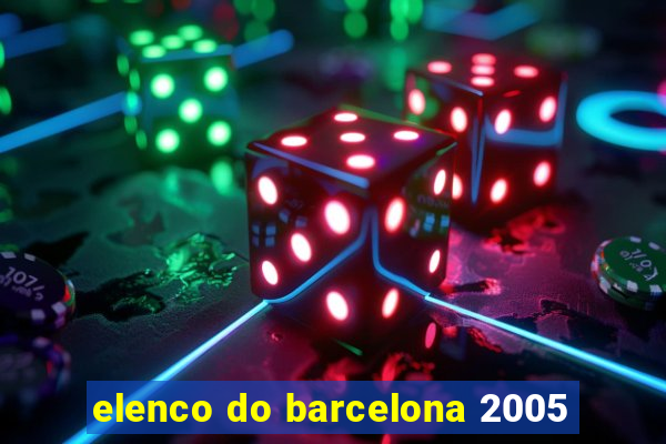 elenco do barcelona 2005